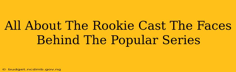 All About The Rookie Cast The Faces Behind The Popular Series