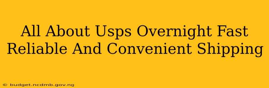 All About Usps Overnight Fast Reliable And Convenient Shipping