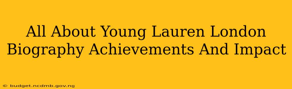 All About Young Lauren London Biography Achievements And Impact