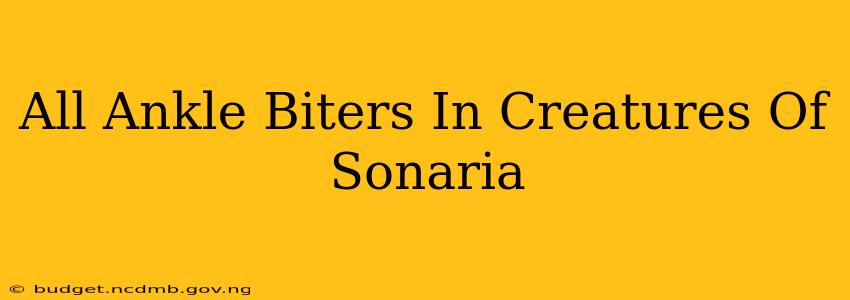 All Ankle Biters In Creatures Of Sonaria