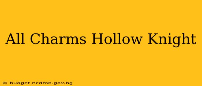 All Charms Hollow Knight