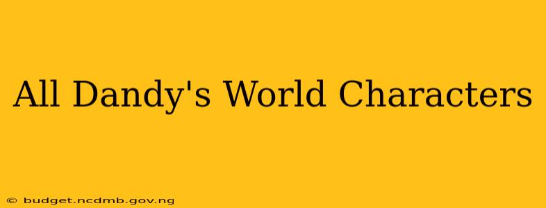 All Dandy's World Characters