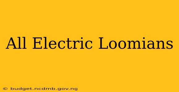 All Electric Loomians
