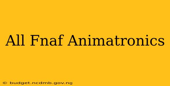 All Fnaf Animatronics