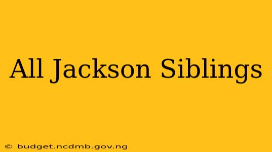 All Jackson Siblings