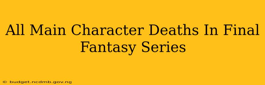 All Main Character Deaths In Final Fantasy Series