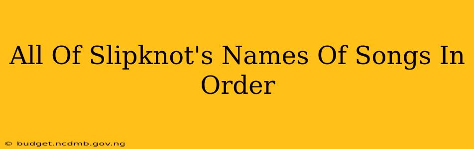 All Of Slipknot's Names Of Songs In Order