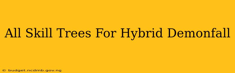 All Skill Trees For Hybrid Demonfall
