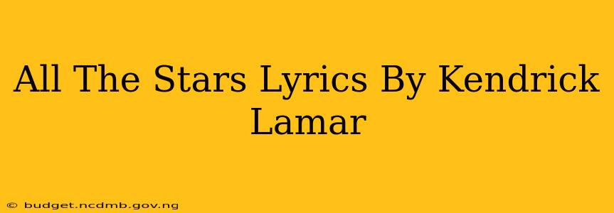 All The Stars Lyrics By Kendrick Lamar