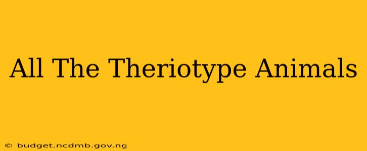 All The Theriotype Animals