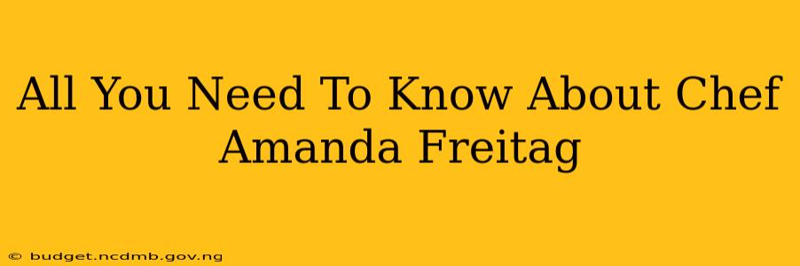 All You Need To Know About Chef Amanda Freitag