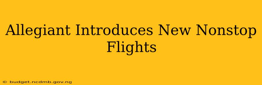 Allegiant Introduces New Nonstop Flights