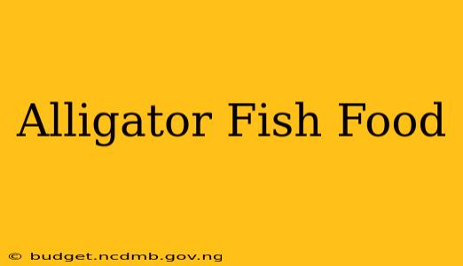 Alligator Fish Food