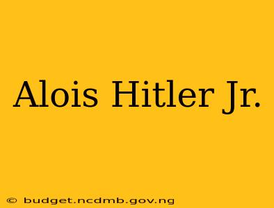 Alois Hitler Jr.
