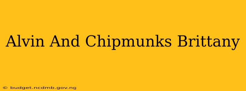Alvin And Chipmunks Brittany