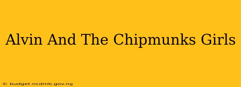 Alvin And The Chipmunks Girls