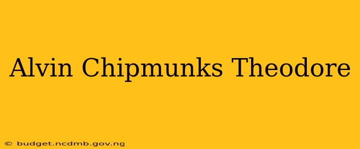 Alvin Chipmunks Theodore