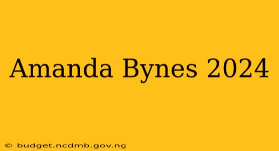 Amanda Bynes 2024