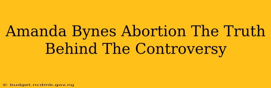Amanda Bynes Abortion The Truth Behind The Controversy