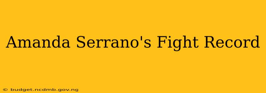 Amanda Serrano's Fight Record