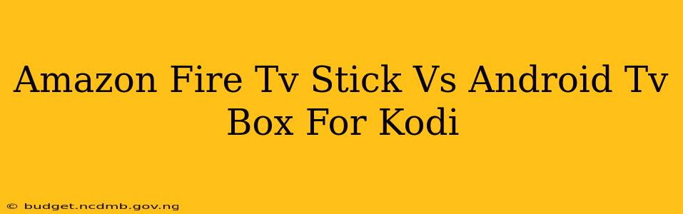 Amazon Fire Tv Stick Vs Android Tv Box For Kodi