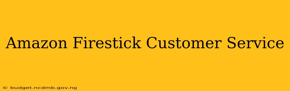 Amazon Firestick Customer Service