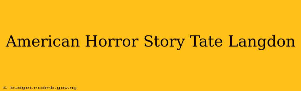 American Horror Story Tate Langdon