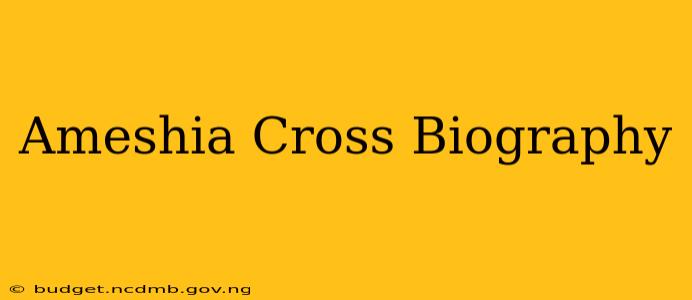 Ameshia Cross Biography