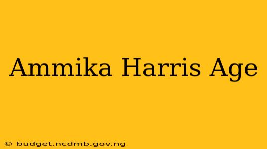 Ammika Harris Age