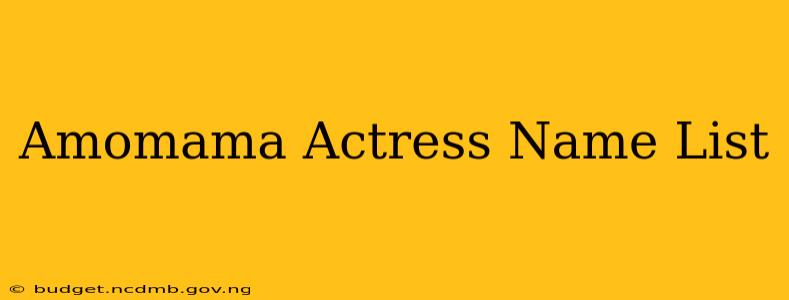 Amomama Actress Name List