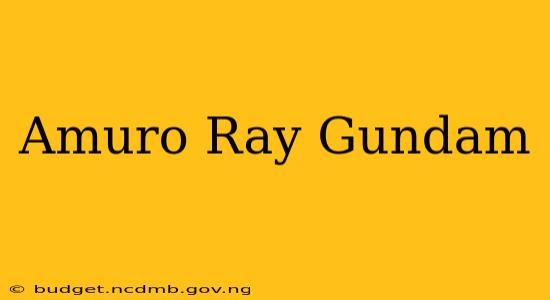 Amuro Ray Gundam
