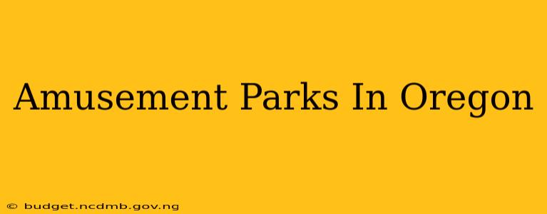 Amusement Parks In Oregon