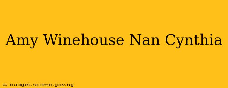 Amy Winehouse Nan Cynthia
