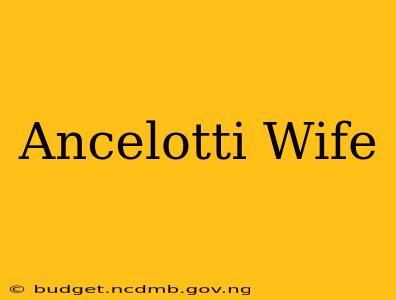 Ancelotti Wife