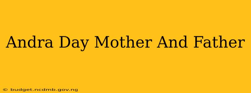 Andra Day Mother And Father