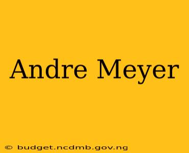 Andre Meyer