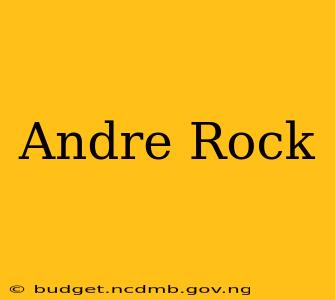 Andre Rock