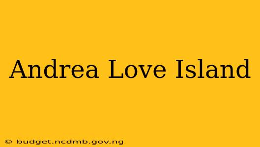 Andrea Love Island