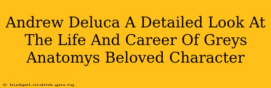 Andrew Deluca A Detailed Look At The Life And Career Of Greys Anatomys Beloved Character