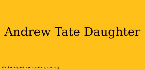 Andrew Tate Daughter