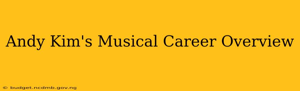 Andy Kim's Musical Career Overview