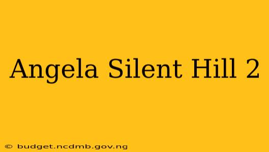 Angela Silent Hill 2
