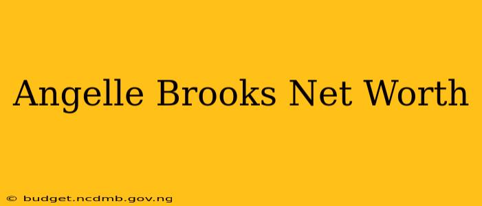 Angelle Brooks Net Worth