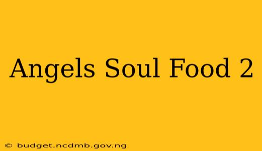 Angels Soul Food 2