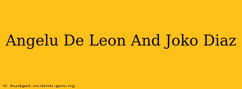 Angelu De Leon And Joko Diaz