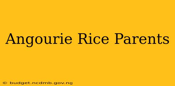 Angourie Rice Parents