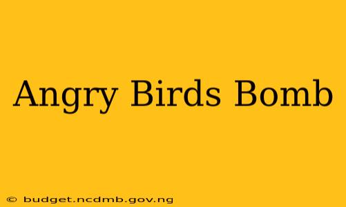 Angry Birds Bomb