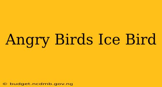 Angry Birds Ice Bird