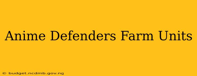 Anime Defenders Farm Units