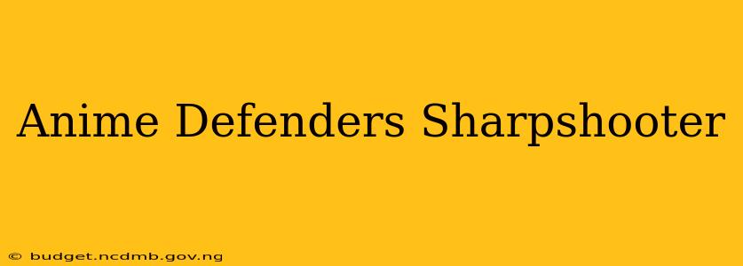 Anime Defenders Sharpshooter